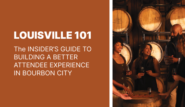 The Insiders Guide to Building a Better Attendee Experience in Bourbon City